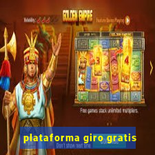 plataforma giro gratis