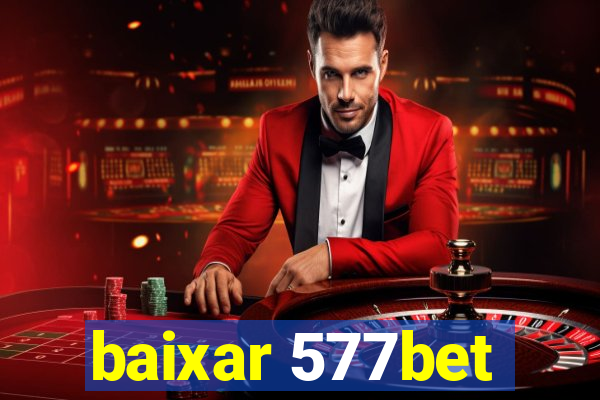 baixar 577bet