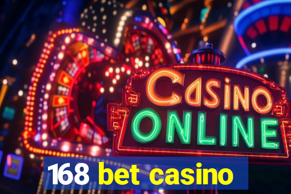 168 bet casino