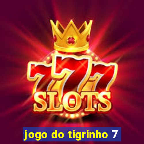 jogo do tigrinho 7