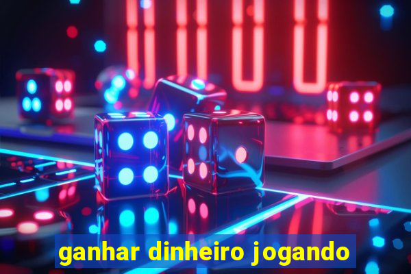 ganhar dinheiro jogando