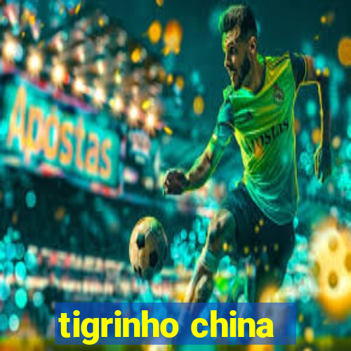 tigrinho china