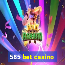 585 bet casino