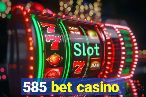 585 bet casino