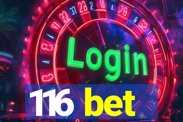 116 bet