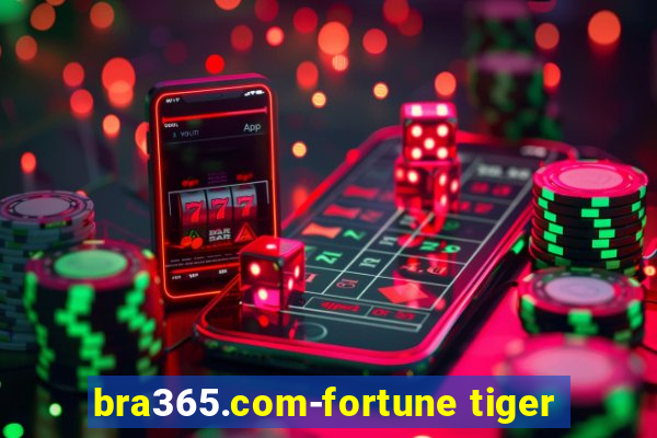 bra365.com-fortune tiger