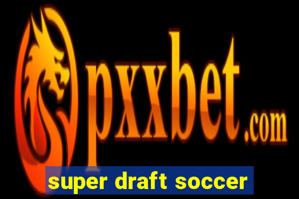 super draft soccer