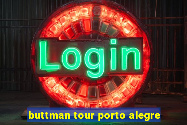 buttman tour porto alegre