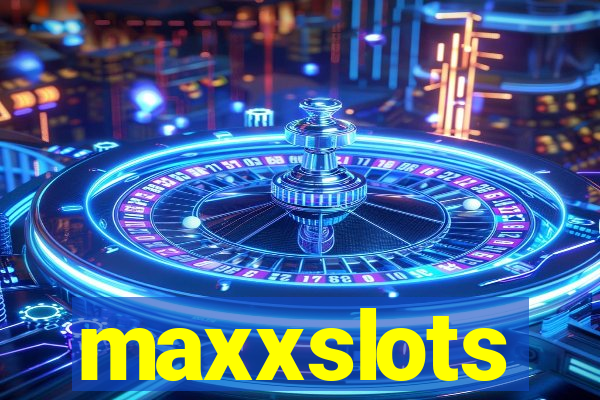 maxxslots