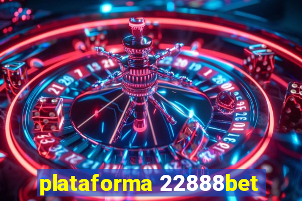 plataforma 22888bet