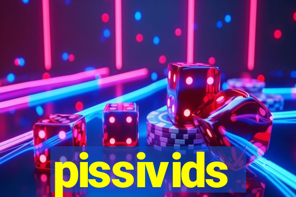 pissivids