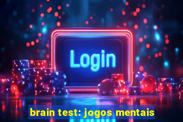 brain test: jogos mentais