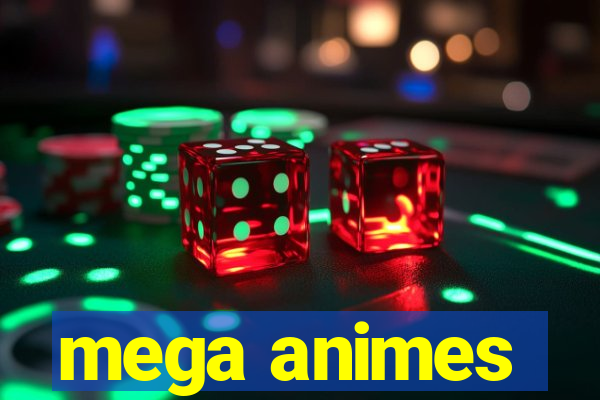 mega animes