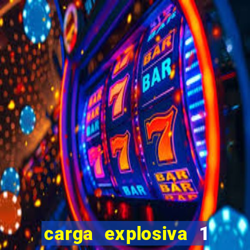 carga explosiva 1 filme completo dublado topflix