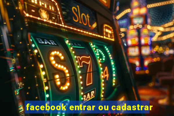 facebook entrar ou cadastrar