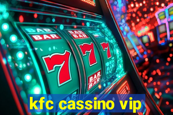 kfc cassino vip