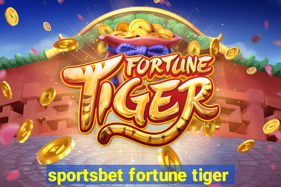 sportsbet fortune tiger