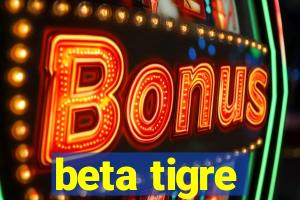 beta tigre