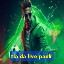 tia da live pack