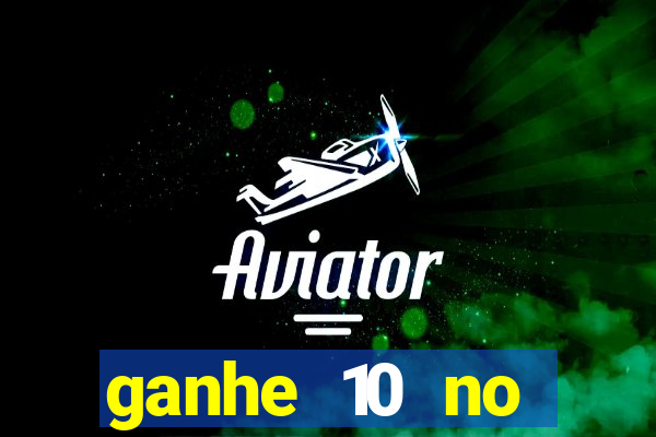 ganhe 10 no cadastro bet