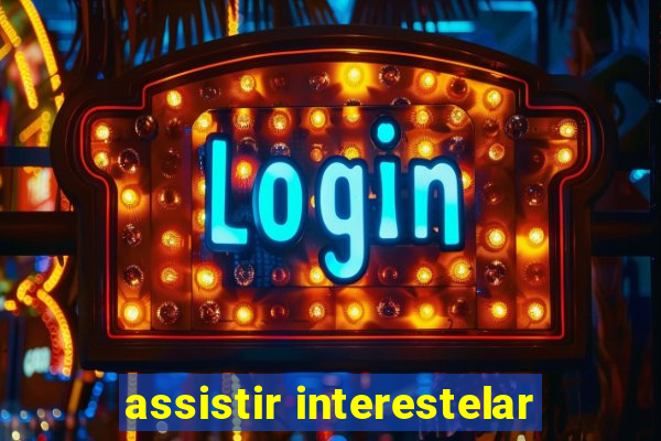 assistir interestelar