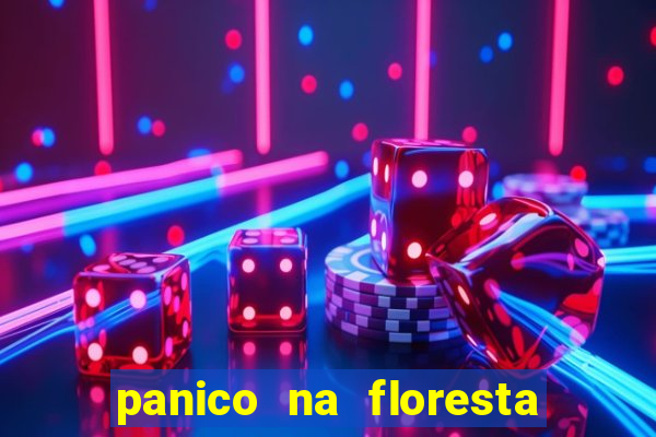 panico na floresta 4 filme completo dublado mega filmes