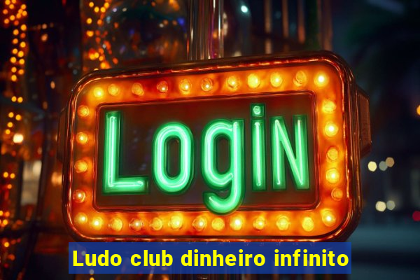 Ludo club dinheiro infinito