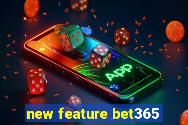 new feature bet365