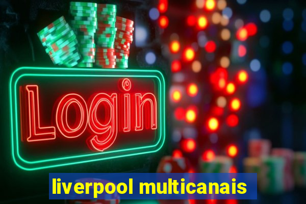 liverpool multicanais