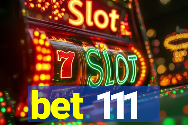 bet 111