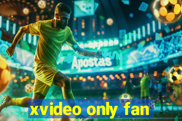 xvideo only fan