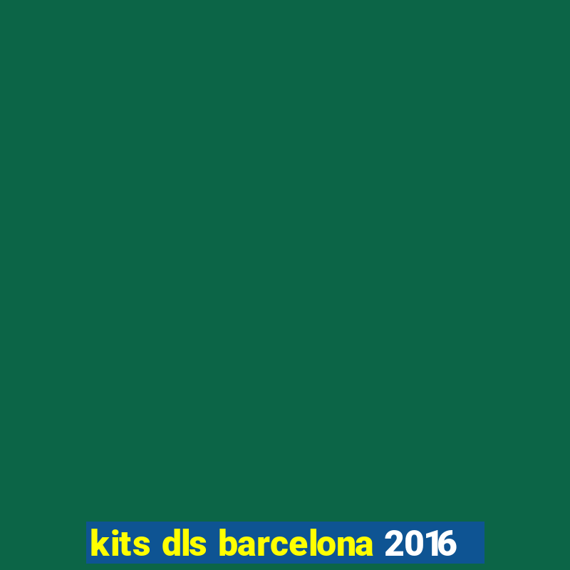 kits dls barcelona 2016