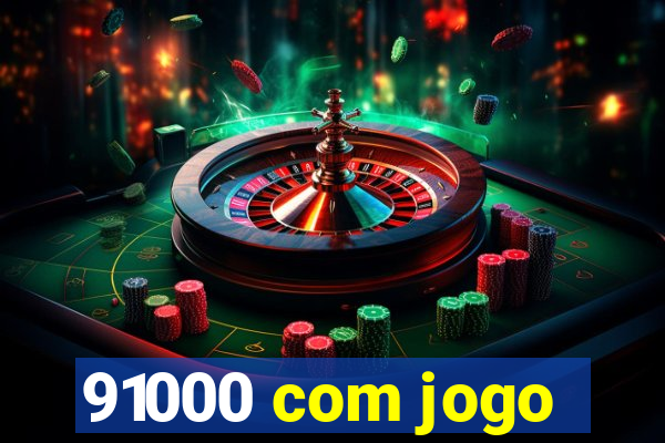 91000 com jogo