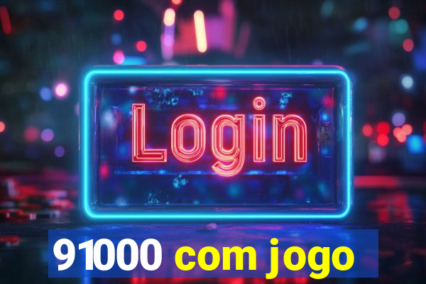 91000 com jogo