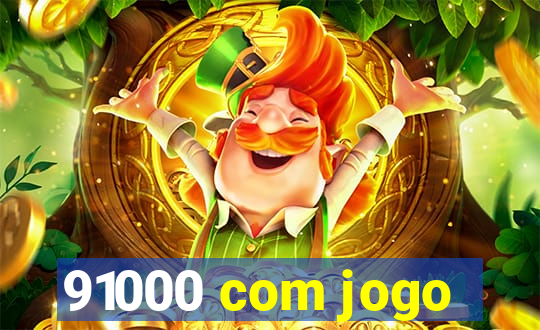 91000 com jogo