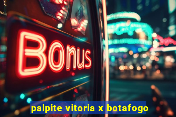 palpite vitoria x botafogo