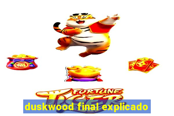 duskwood final explicado