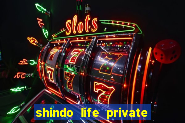 shindo life private server codes