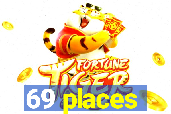 69 places