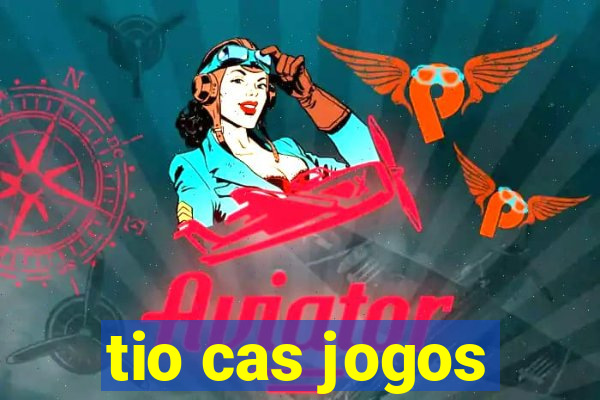 tio cas jogos