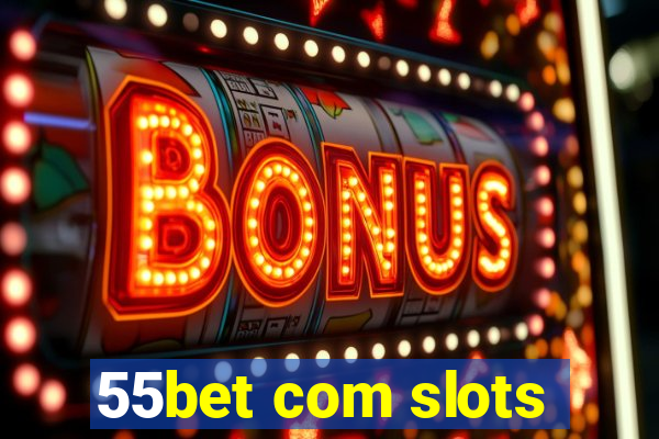 55bet com slots