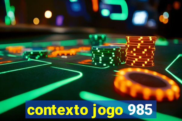 contexto jogo 985