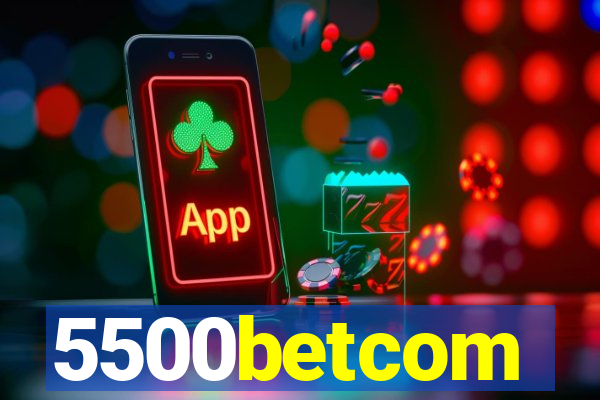 5500betcom