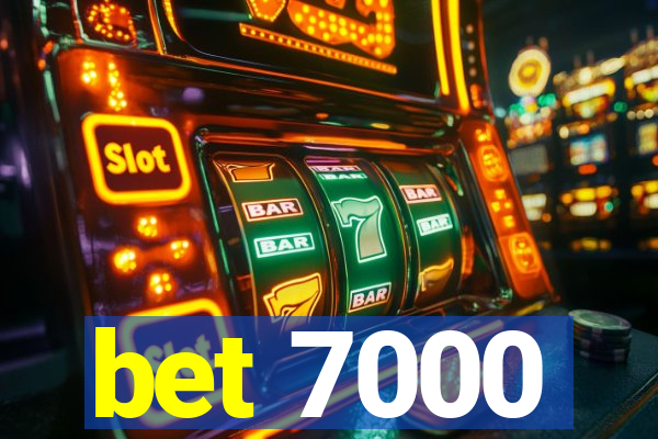 bet 7000