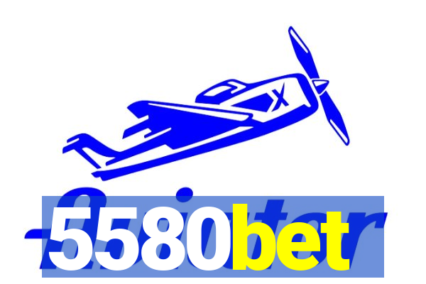 5580bet