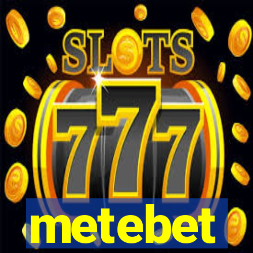 metebet