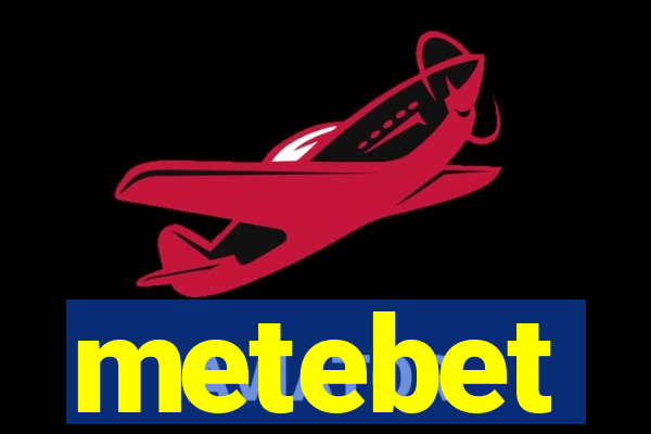 metebet