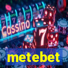 metebet