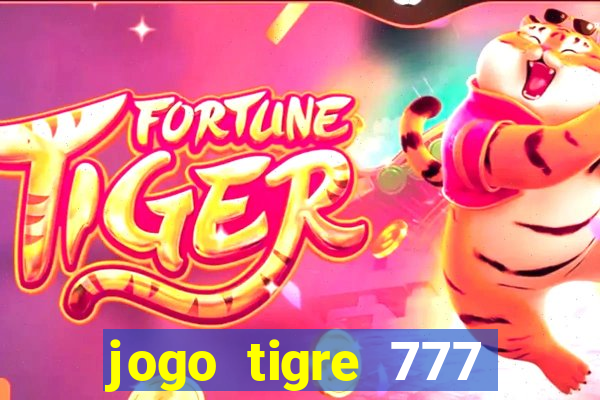 jogo tigre 777 como jogar