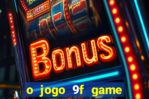 o jogo 9f game paga mesmo